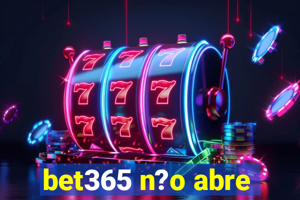 bet365 n?o abre