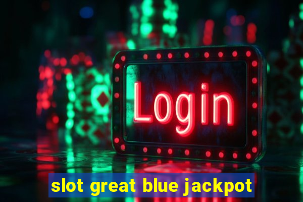 slot great blue jackpot