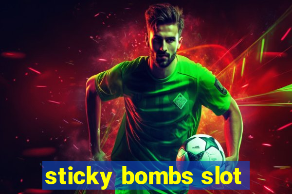 sticky bombs slot