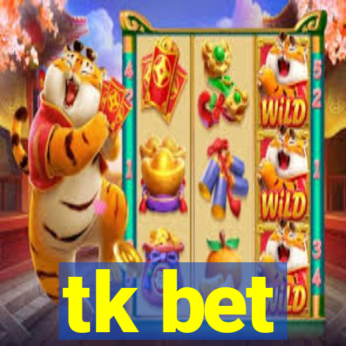 tk bet