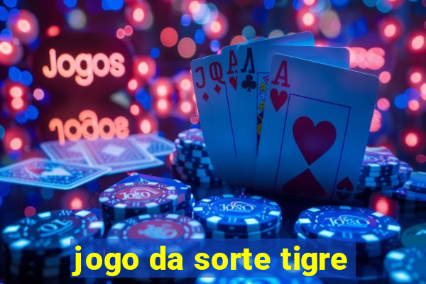 jogo da sorte tigre