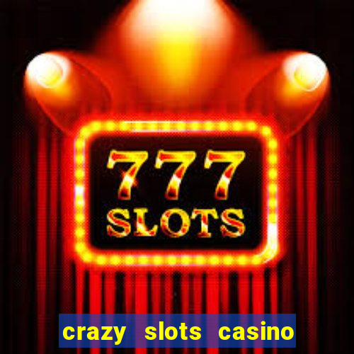 crazy slots casino paga mesmo