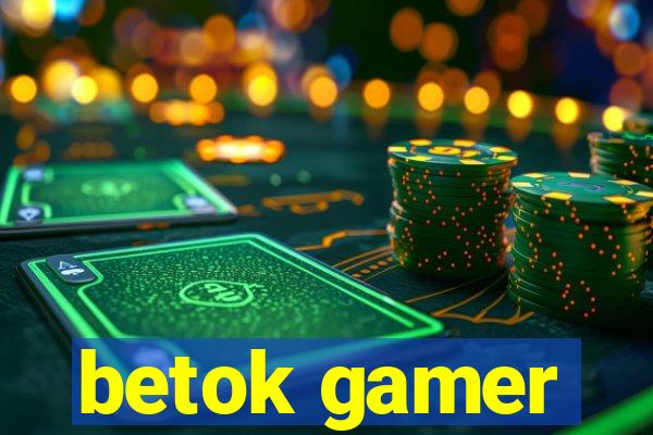 betok gamer