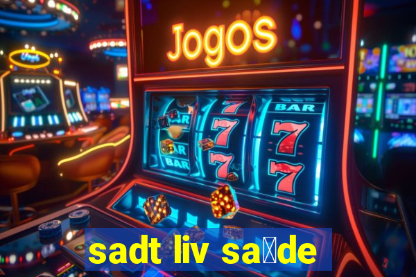 sadt liv sa煤de