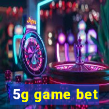 5g game bet