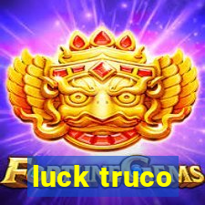 luck truco