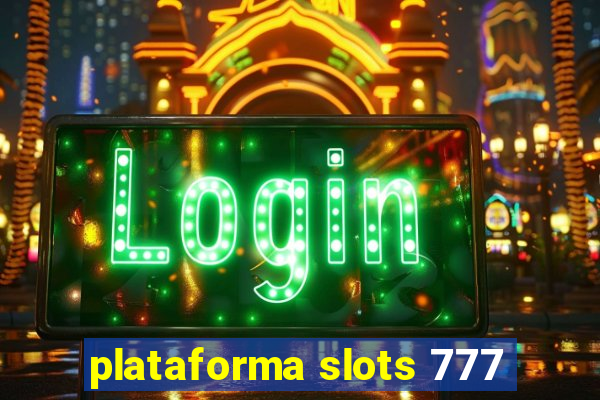 plataforma slots 777