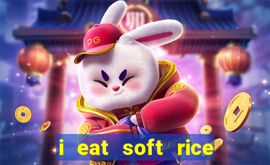 i eat soft rice in another world português