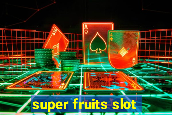 super fruits slot