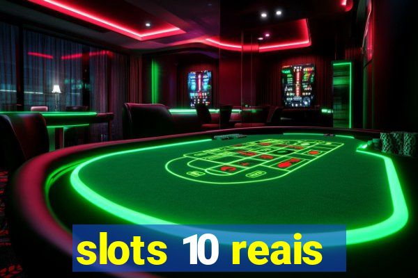 slots 10 reais