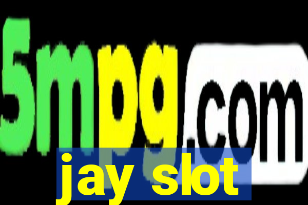 jay slot