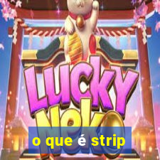 o que é strip