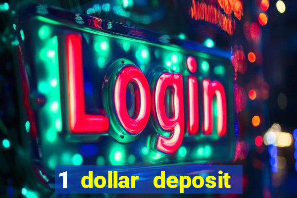 1 dollar deposit online casino