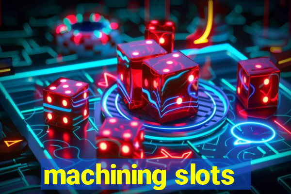 machining slots