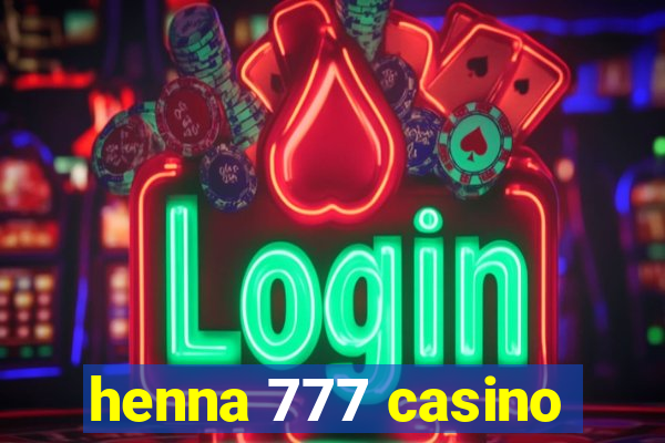 henna 777 casino