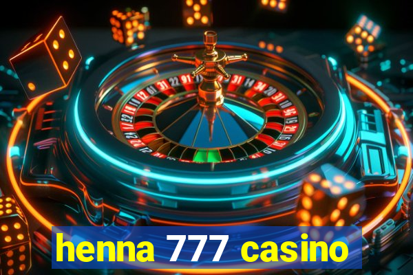 henna 777 casino