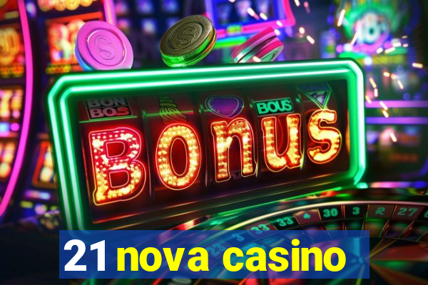 21 nova casino