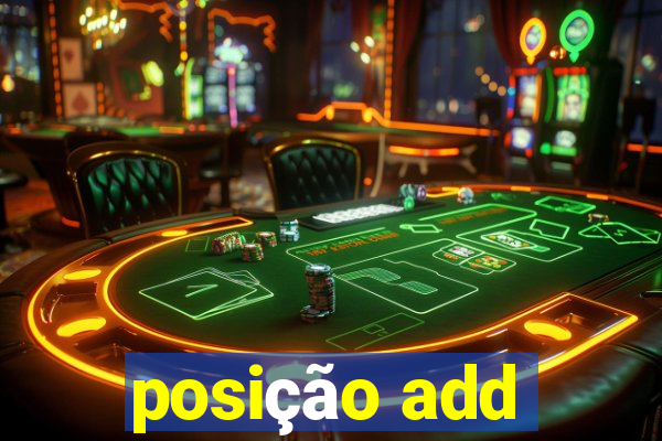 posição add