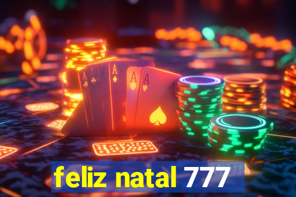 feliz natal 777