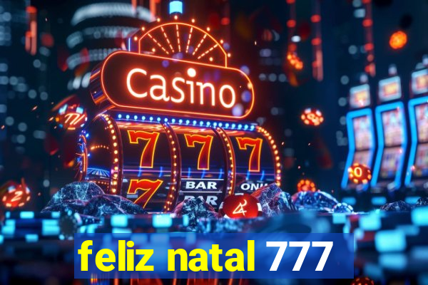 feliz natal 777