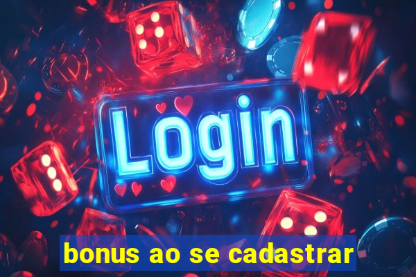 bonus ao se cadastrar