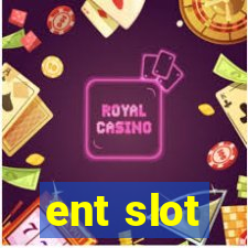 ent slot