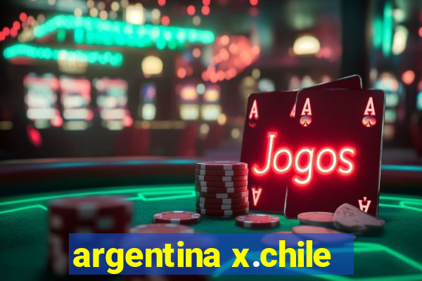 argentina x.chile