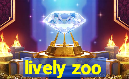 lively zoo