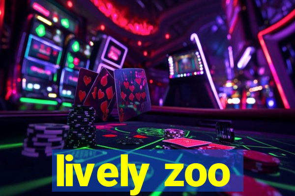 lively zoo