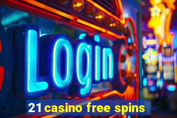 21 casino free spins