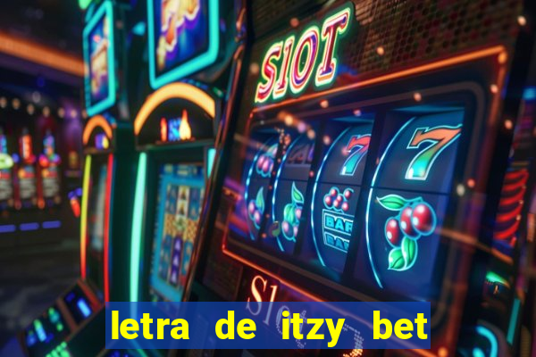 letra de itzy bet on me