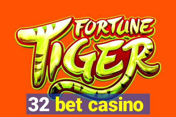 32 bet casino