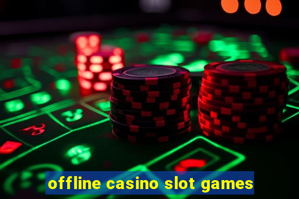 offline casino slot games