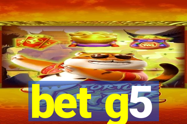 bet g5