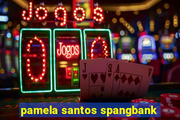 pamela santos spangbank