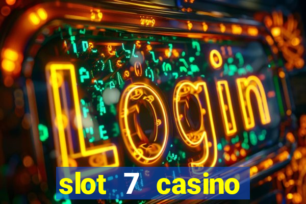 slot 7 casino bonus code