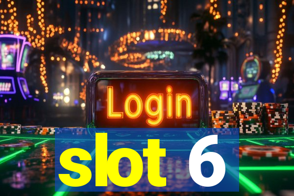 slot 6