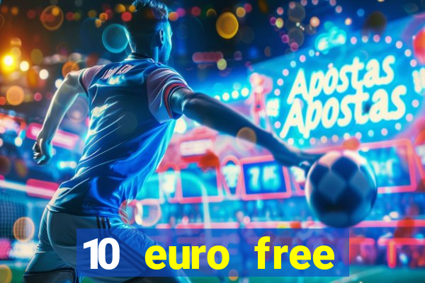 10 euro free casino no deposit