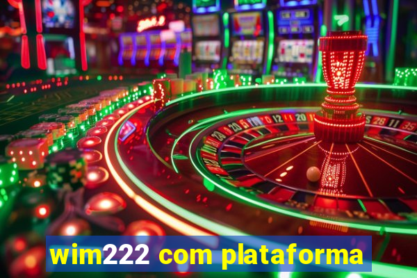 wim222 com plataforma