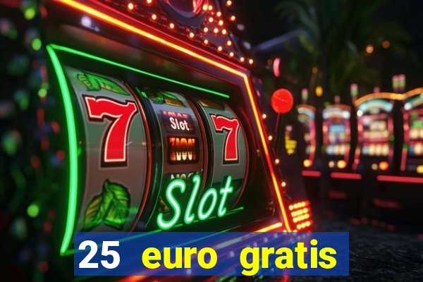 25 euro gratis casino bonus