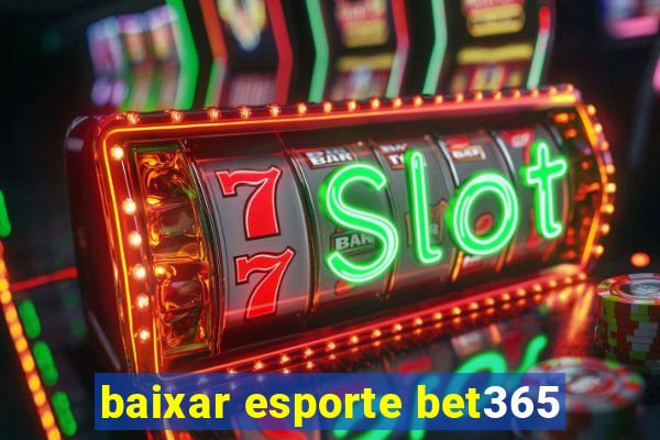 baixar esporte bet365