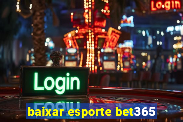 baixar esporte bet365