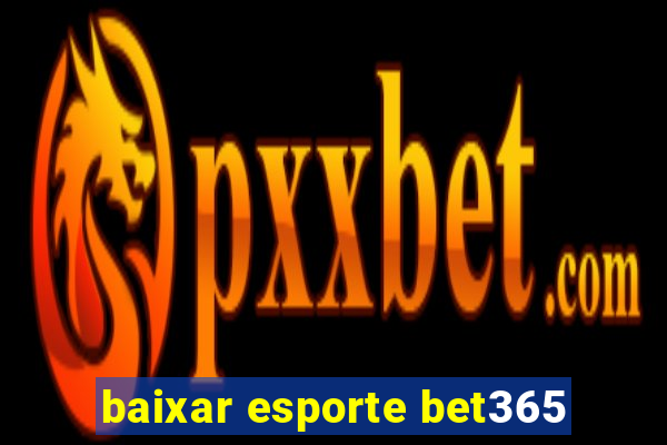 baixar esporte bet365