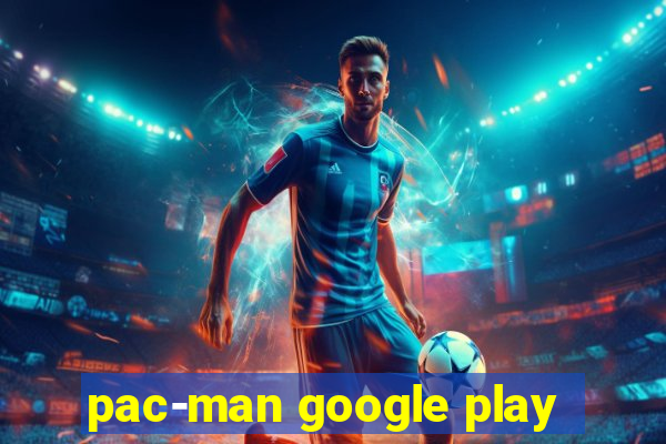 pac-man google play