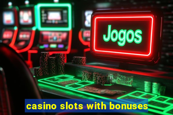 casino slots with bonuses