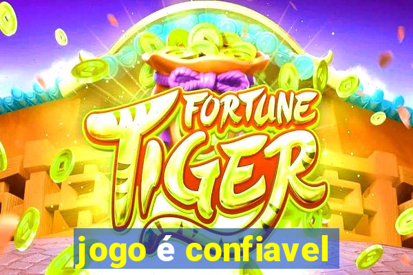 jogo é confiavel