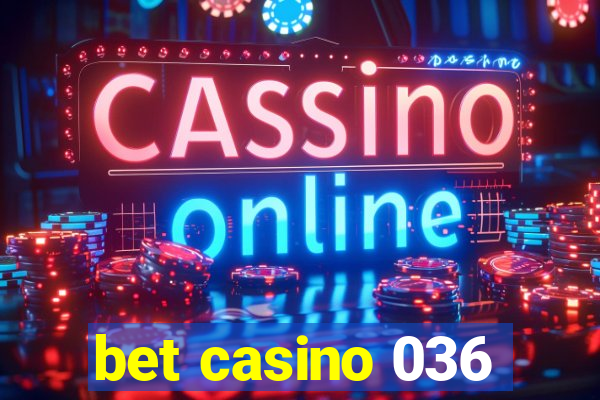 bet casino 036