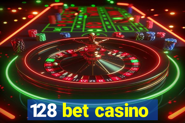 128 bet casino