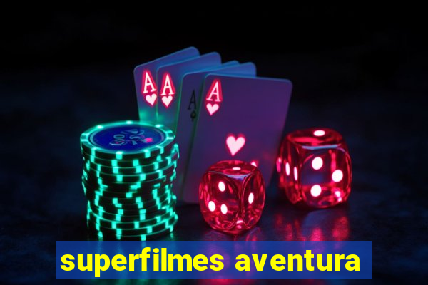 superfilmes aventura