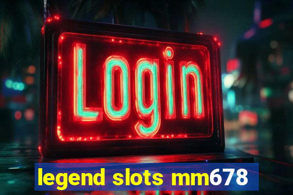 legend slots mm678